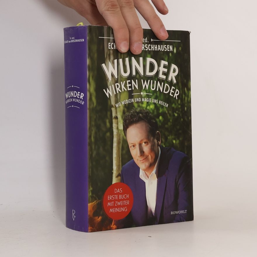 Eckart von Hirschhausen Wunder wirken Wunder: Wie Medizin und Magie uns heilen