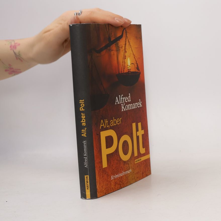 Alfred Komarek Alt, aber Polt : Kriminalroman