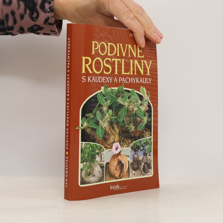 Jan Gratias Podivné rostliny s kaudexy a pachykauly