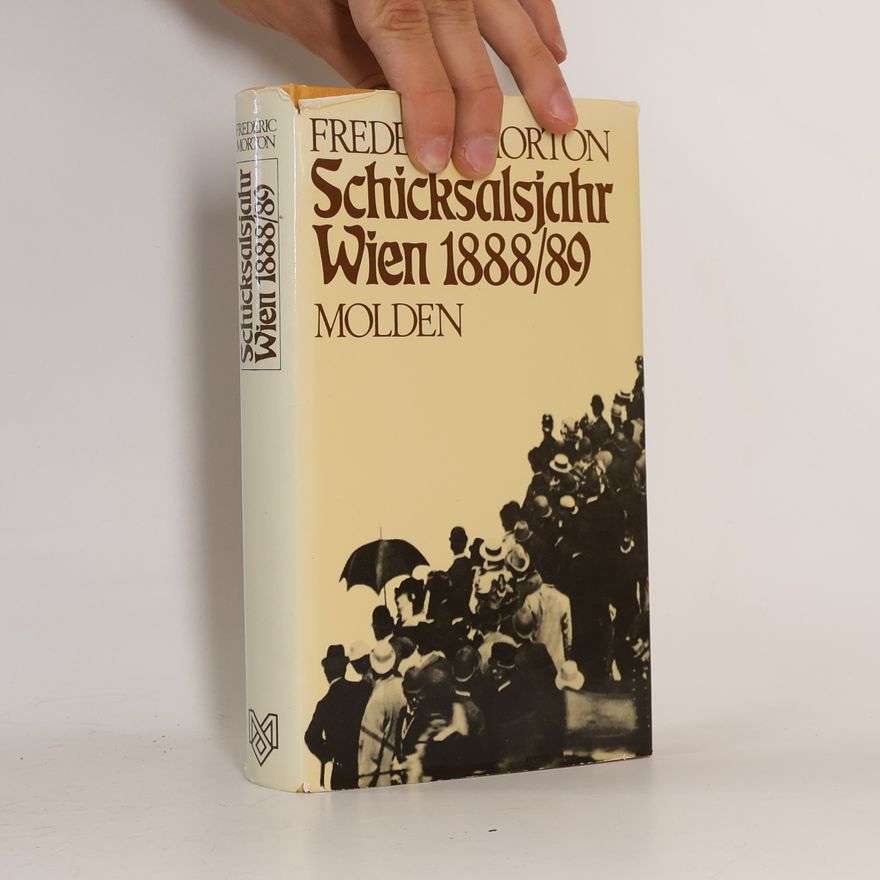 Frederic Morton Schicksalsjahr Wien 1888/89 [achtzehnhundertachtundachtzig neunundachtzig]