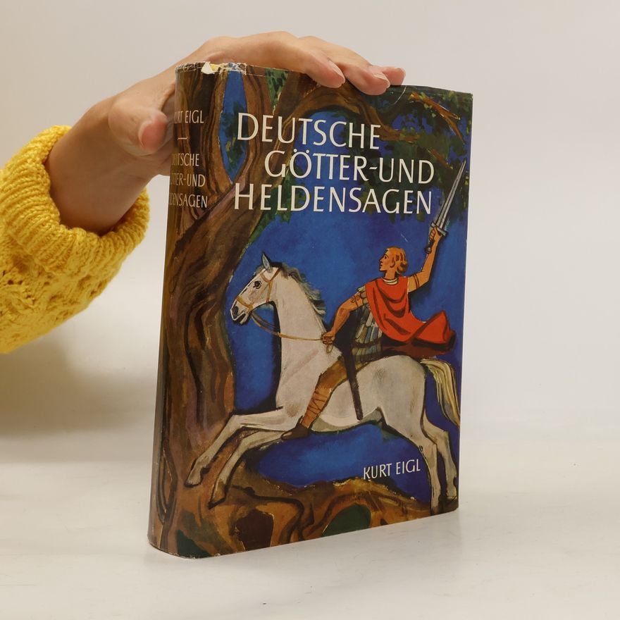 Kurt Eigl Deutsche Götter- und Heldensagen