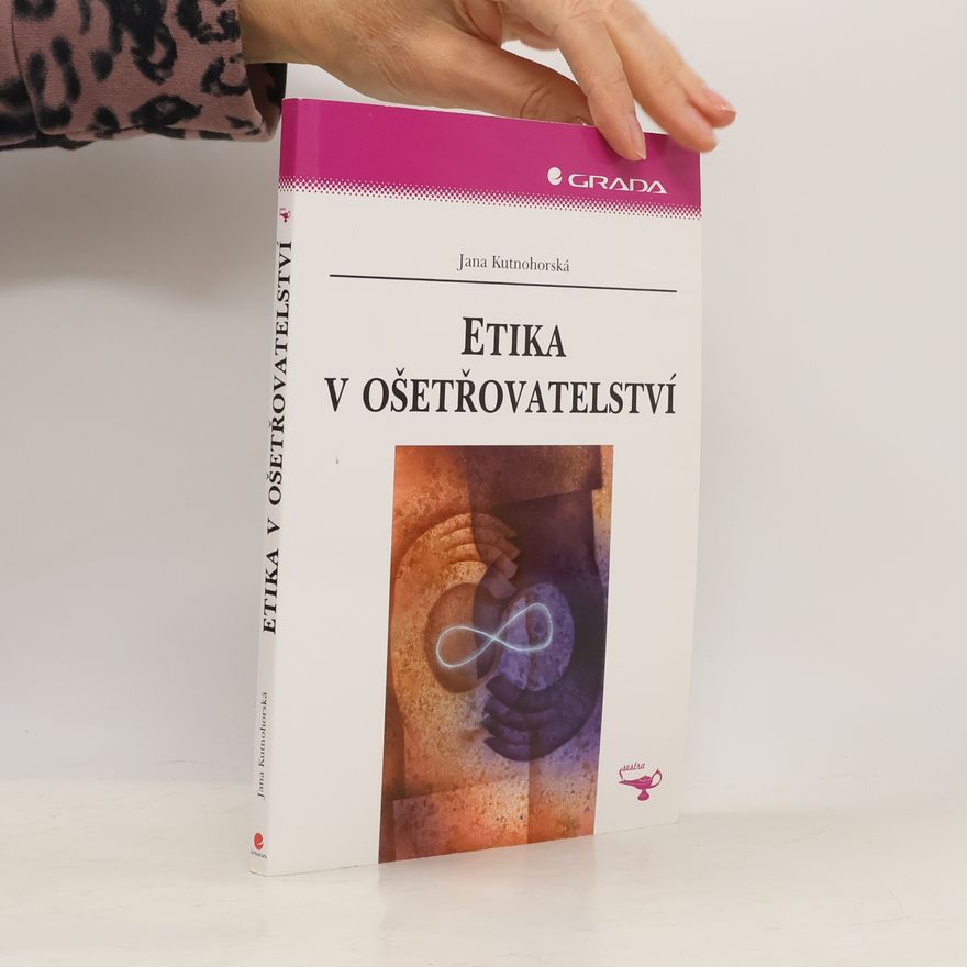 Jana Kutnohorská Etika v ošetřovatelství
