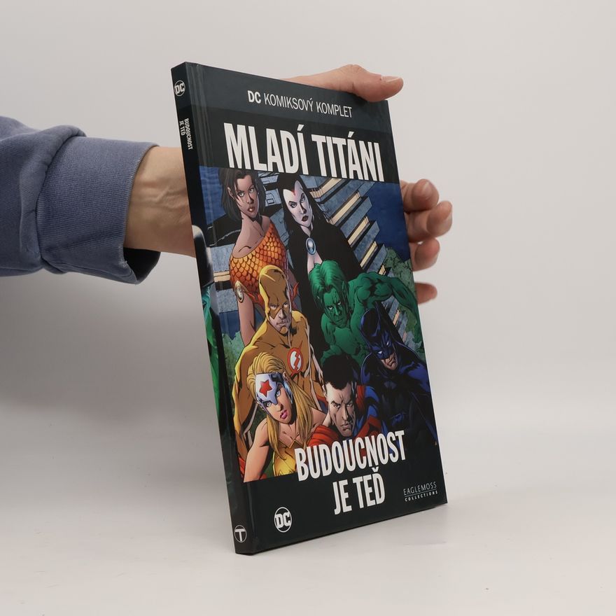 Geoff Johns Mladí Titáni: Budoucnost je teď