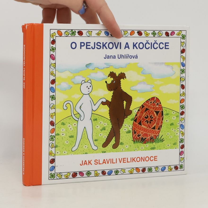 Jana Uhlířová O pejskovi a kočičce. Jak slavili Velikonoce.