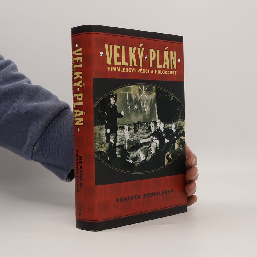 Heather Pringle Velký plán: Himmlerovi vědci a holocaust