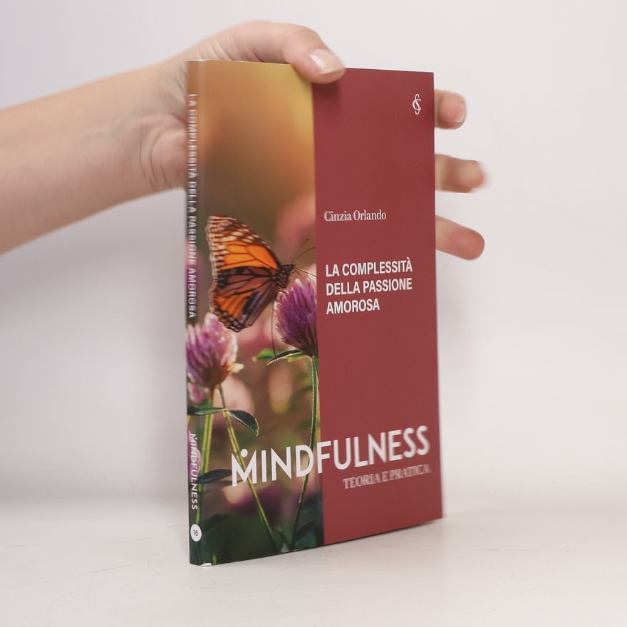 Cinzia Orlando Mindfulness 16. Teoria e pratica. La complessità della passione amorosa