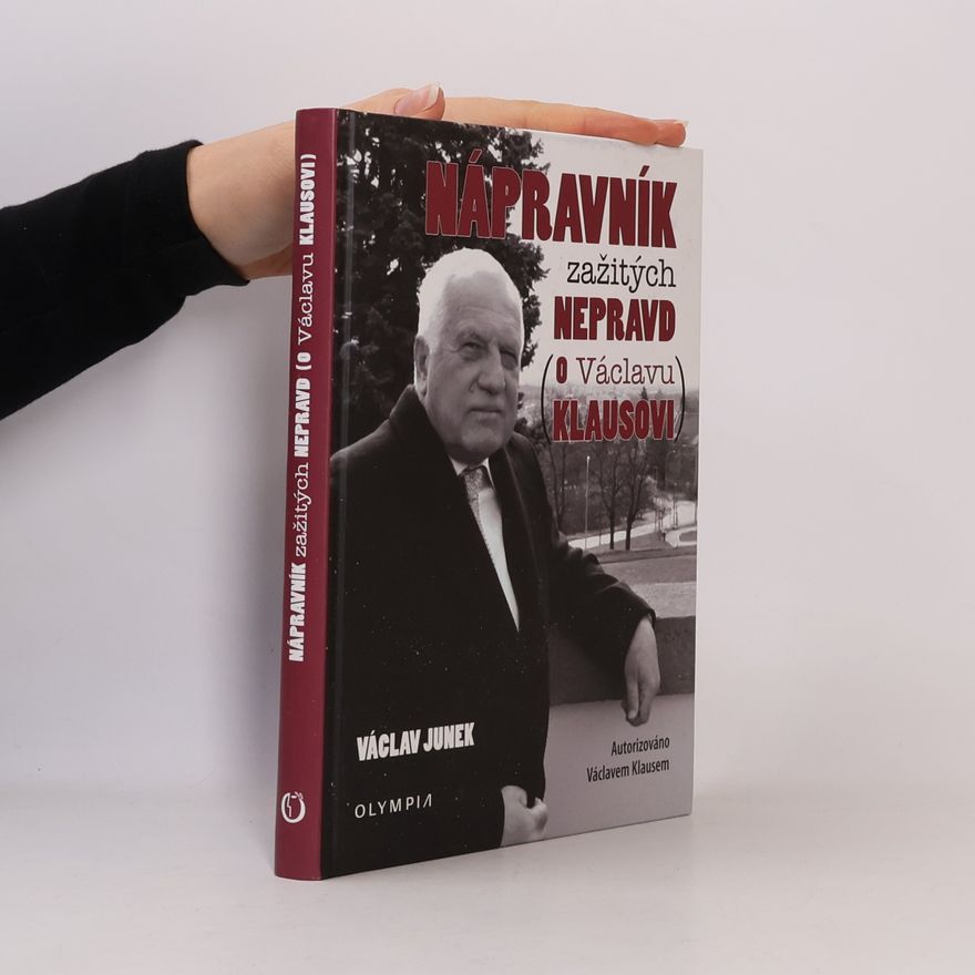 Václav Junek Nápravník zažitých nepravd (o Václavu Klausovi)