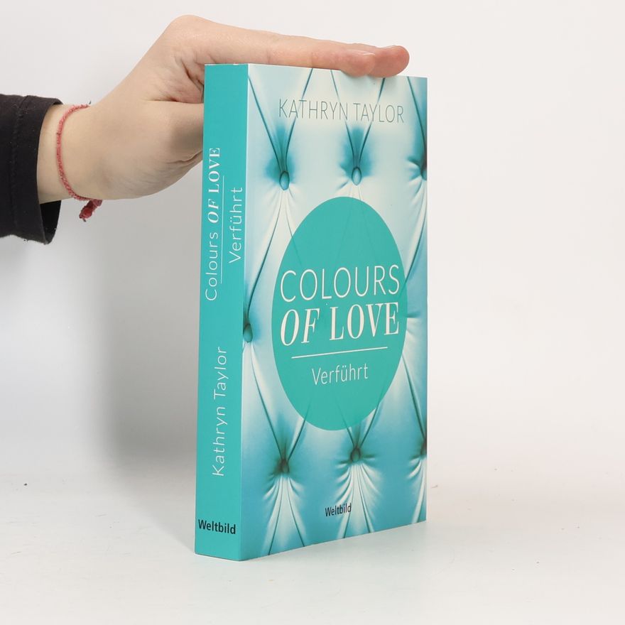 Kathryn Taylor Colours of Love. Verführt