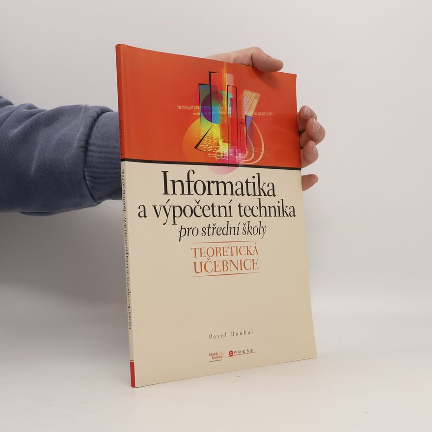 Pavel Roubal Informatika a výpočetní technika pro střední školy : teoretická učebnice
