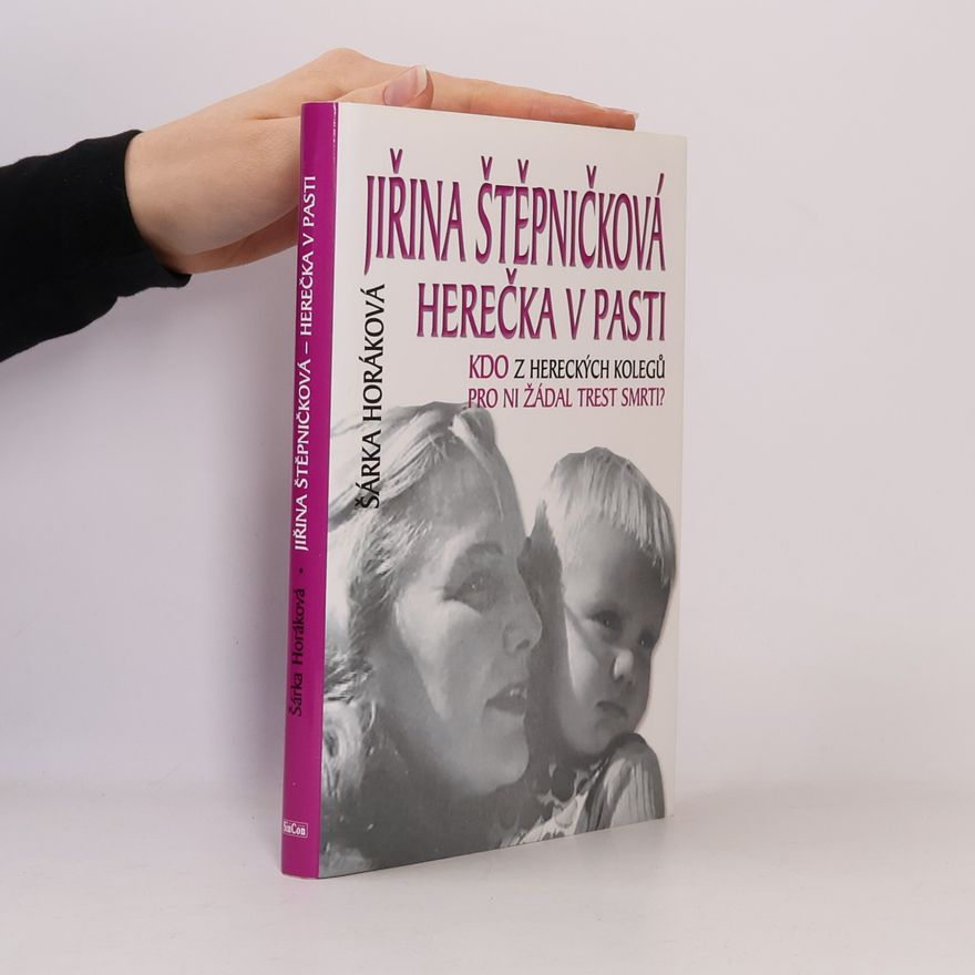 Šárka Maixnerová Jiřina Štěpničková. Herečka v pasti. Kdo z hereckých kolegů pro ni žádal trest smrti?