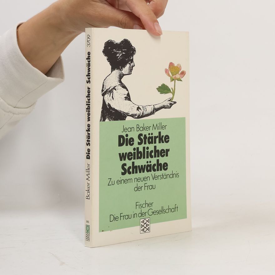 Jean Baker Miller Die Stärke weiblicher Schwäche