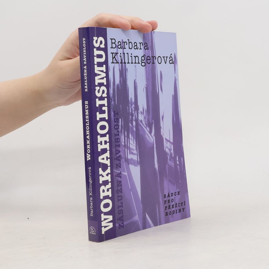 Barbara Killinger Workaholismus. Záslužná závislost