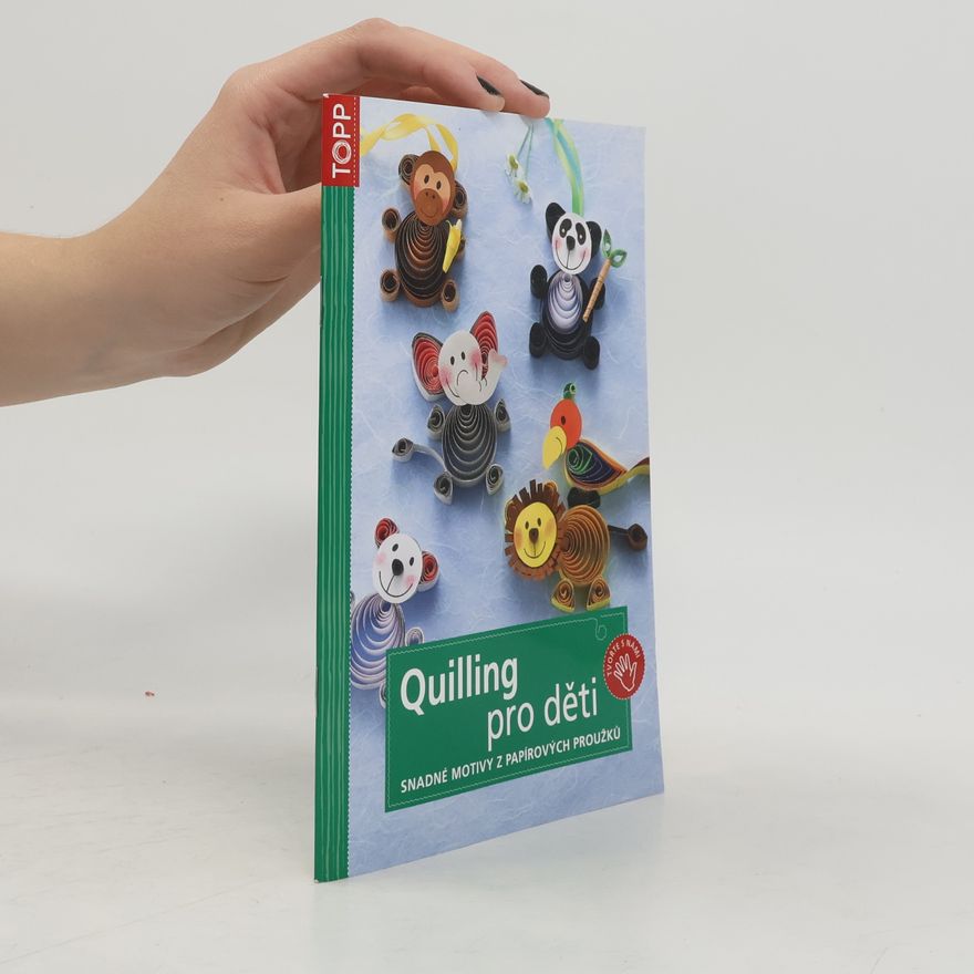 Gudrun Schmitt Quilling pro děti: Snadné motivy z papírových proužků