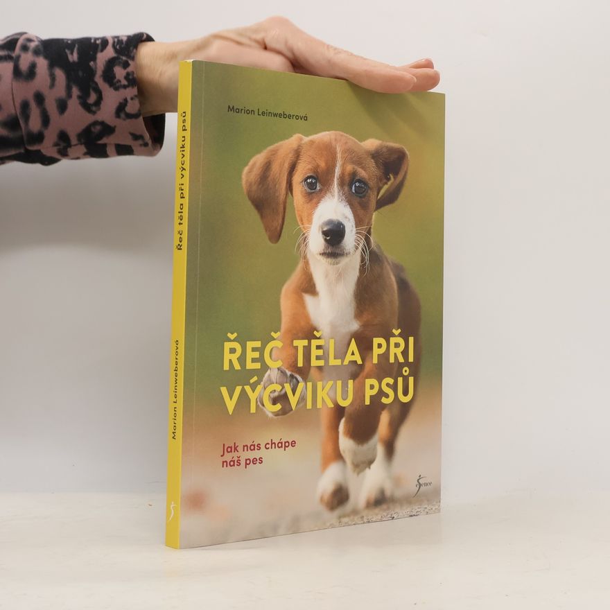 Marion Leinweber Řeč těla při výcviku psů : jak nás chápe náš pes