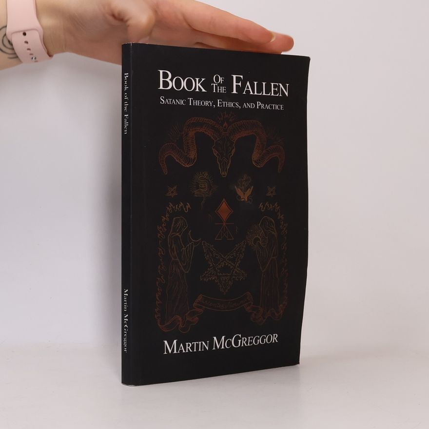 Martin McGreggor Book of the Fallen: Satanic Theory, Ethics, and Practice