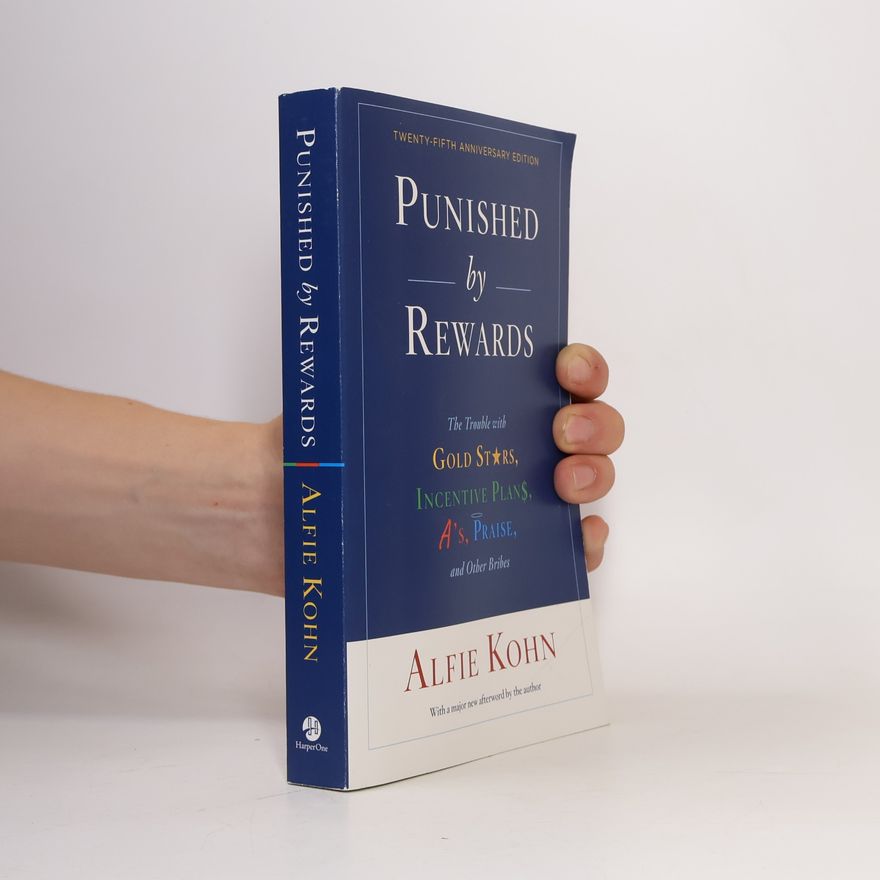 Alfie Kohn Punished by Rewards: Twenty-fifth Anniversary Edition