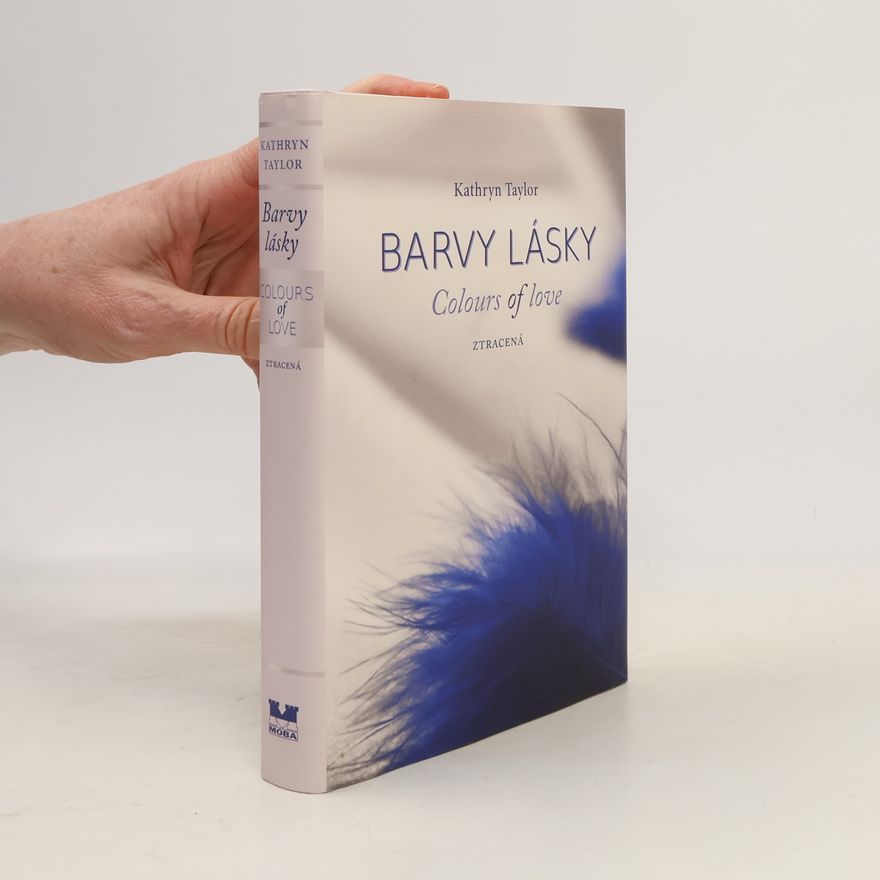 Kathryn Taylor Barvy lásky = Colours of love. Ztracená