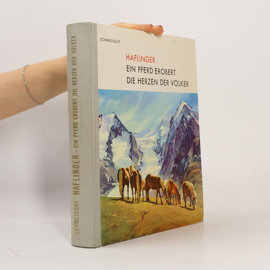 Otto Schweisgut Haflinger - ein Pferd erobert die Herzen der Völker