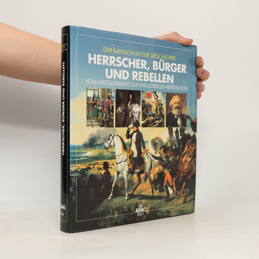 Kolektiv autorů Der Mensch in der Geschichte. Herrscher, Bürger, Rebellen.