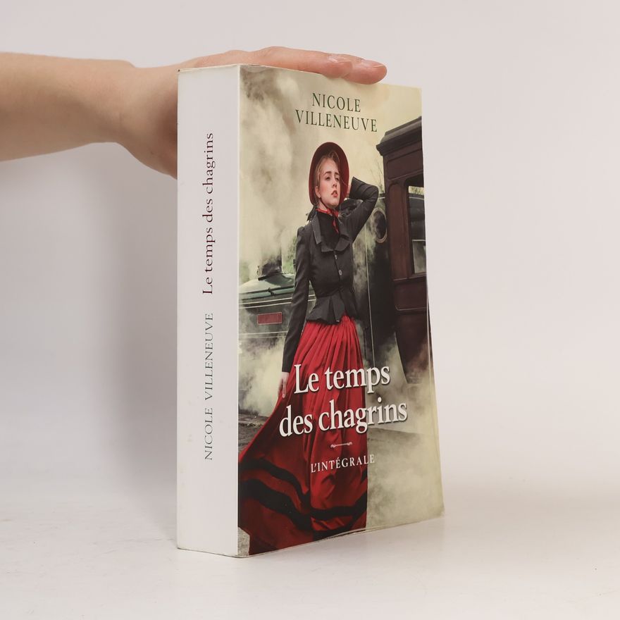 Nicole Villeneuve Le temps des chagrins - L'intégrale