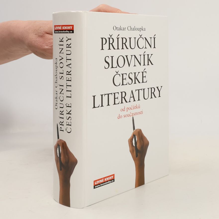 Otakar Chaloupka Příruční slovník české literatury. Od počátků do současnosti