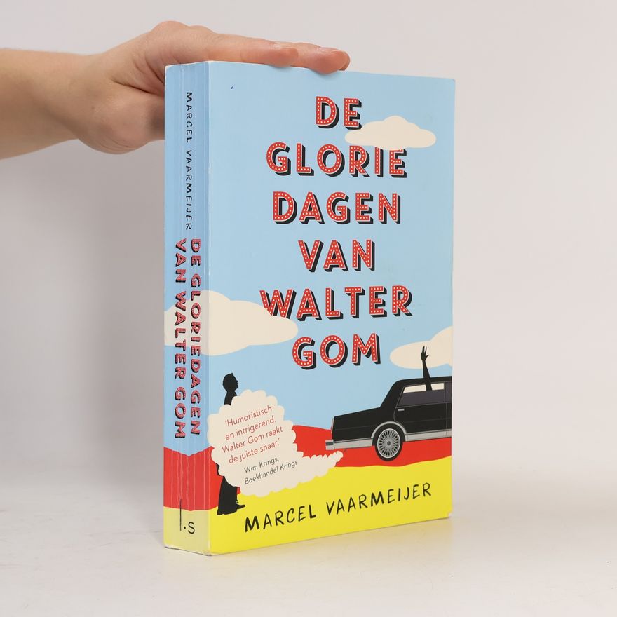 Marcel Vaarmeijer De gloriedagen van Walter Gom / druk 1