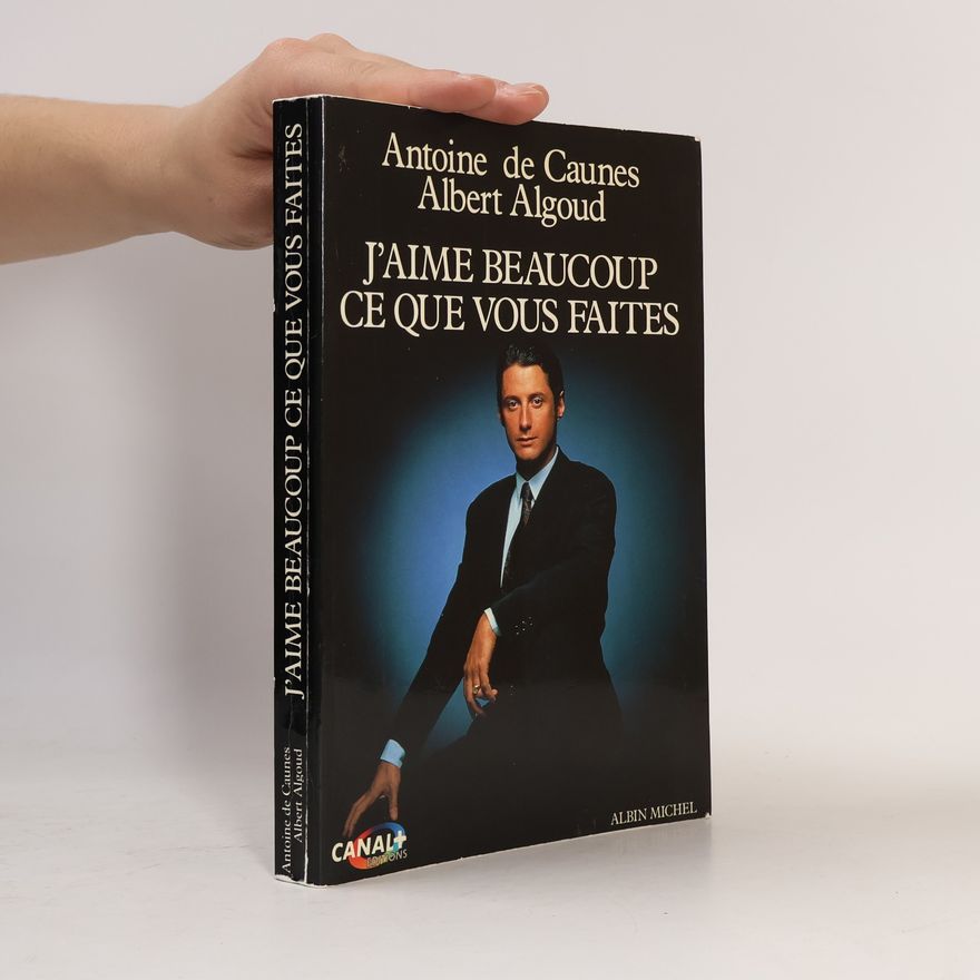 Antoine de Caunes J'aime beaucoup ce que vous faites