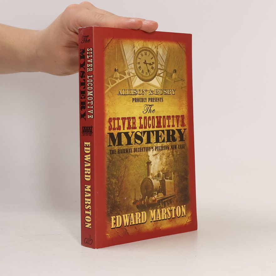 Edward Marston The silver locomotive mystery