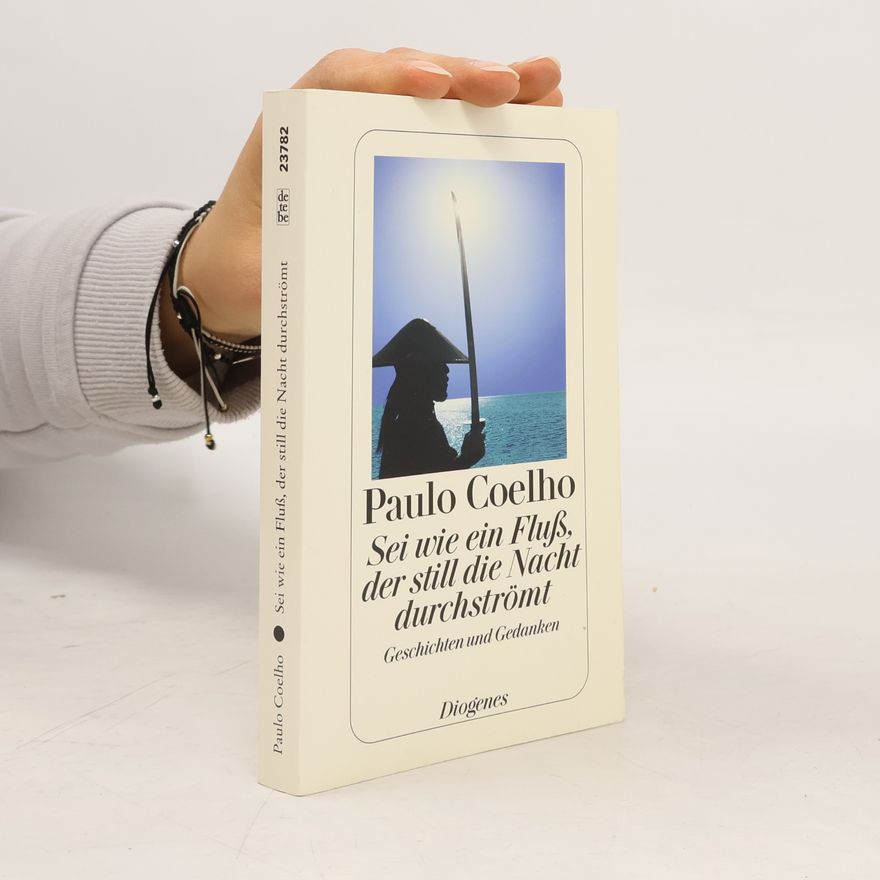 Paulo Coelho Sei wie ein Fluß, der still die Nacht durchströmt