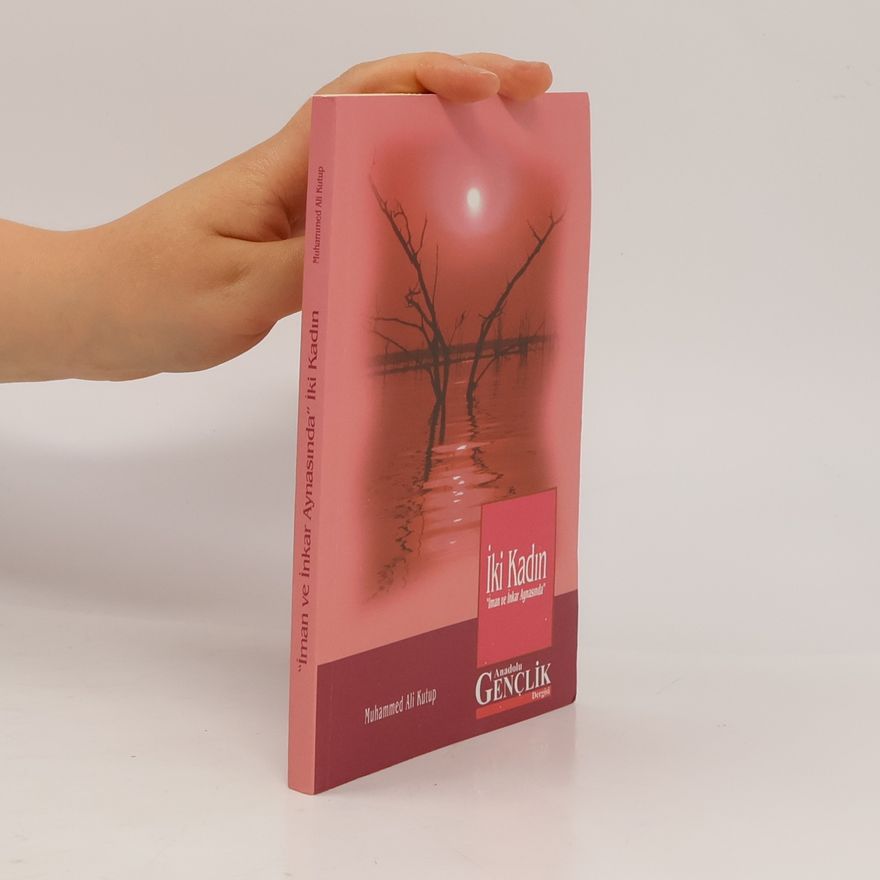 Muhammed Ali̇ Kutup İki Kadın "İman ve İnkar Aynasında"