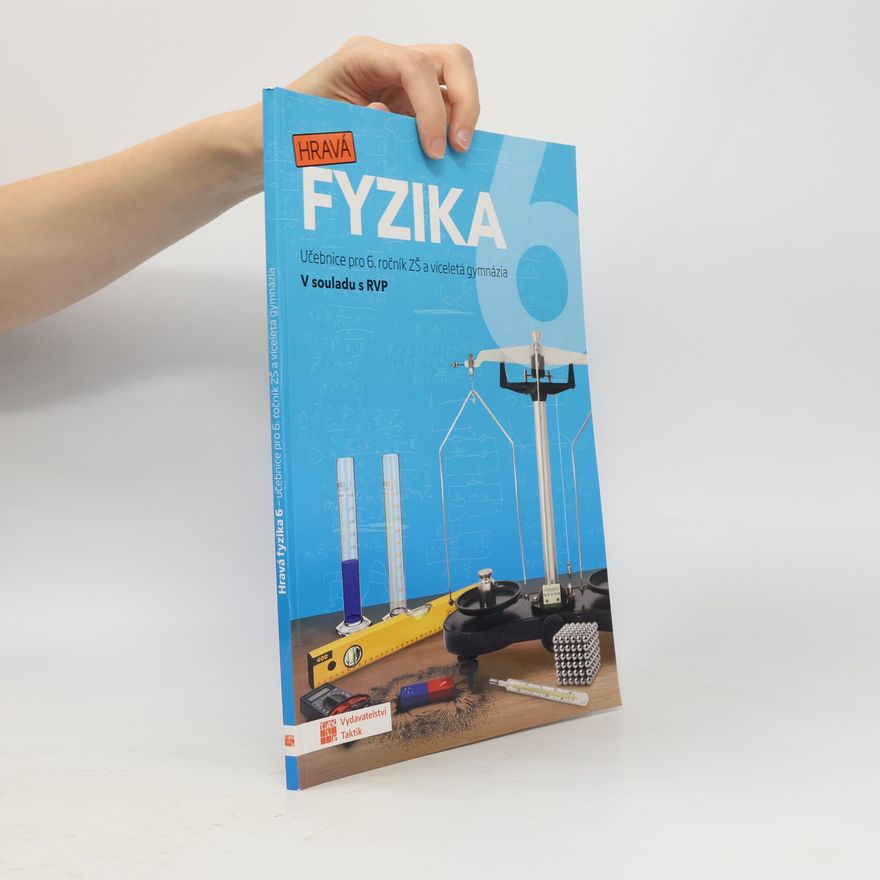 Various authors Hravá fyzika 6 : pro 6. ročník ZŠ a víceletá gymnázia