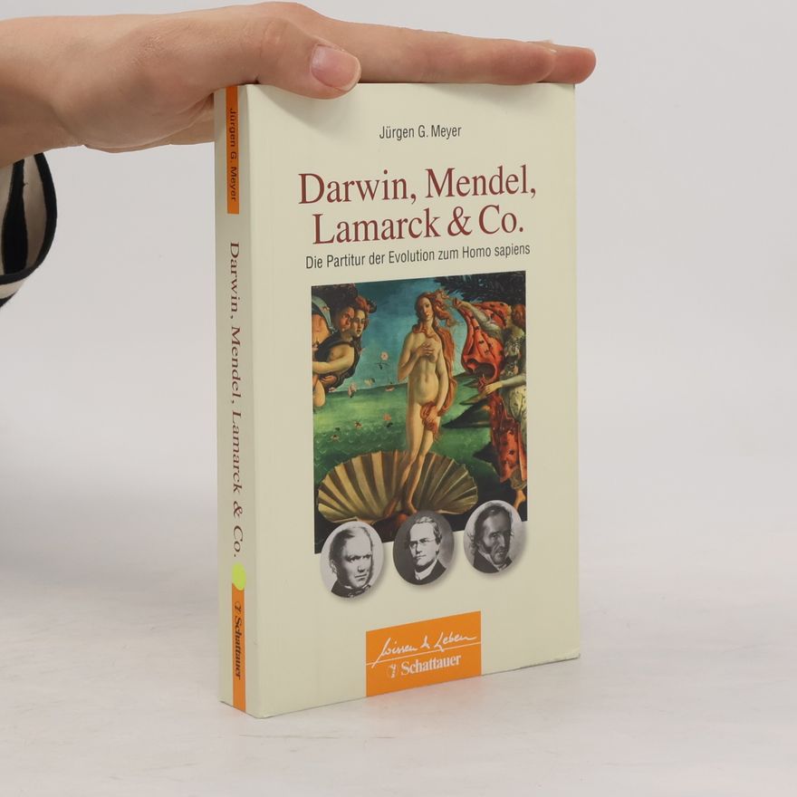 Jürgen G. Meyer Darwin, Mendel, Lamarck & Co.