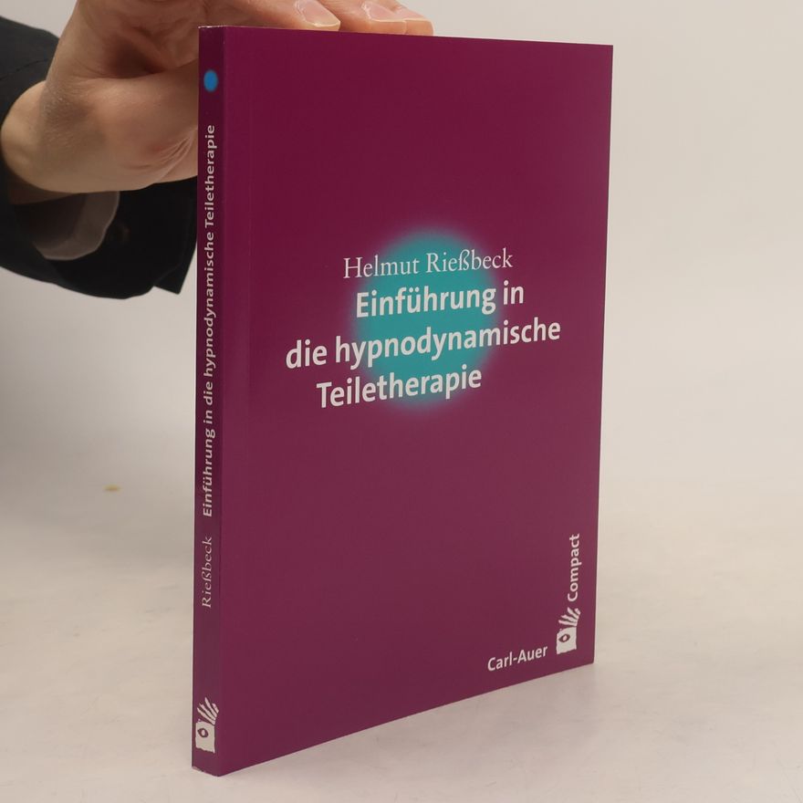 Helmut Rießbeck Einführung in die hypnodynamische Teiletherapie