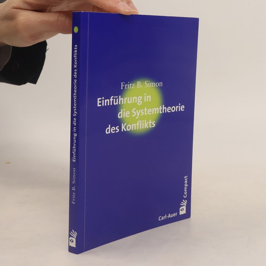Fritz B. Simon Carl-Auer Compact: Einführung in die Systemtheorie des Konflikts