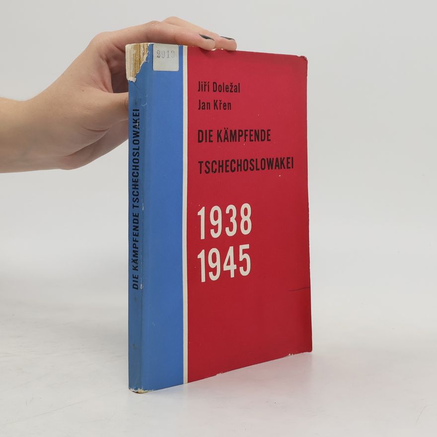 Jiří Doležal Die kämpfende Tschechoslowakei. Dokumente über die Widerstandsbewegung des tschechoslowakischen Volkes in den Jahren 1938-1945