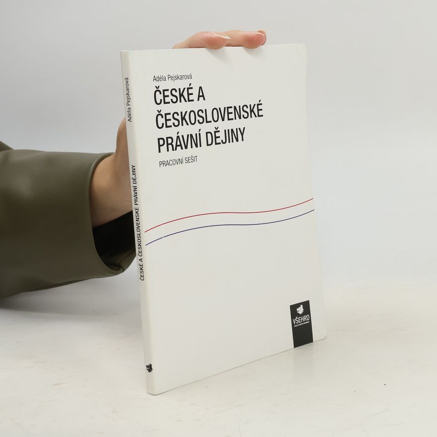 Adéla Pejskarová České a československé právní dějiny - pracovní sešit