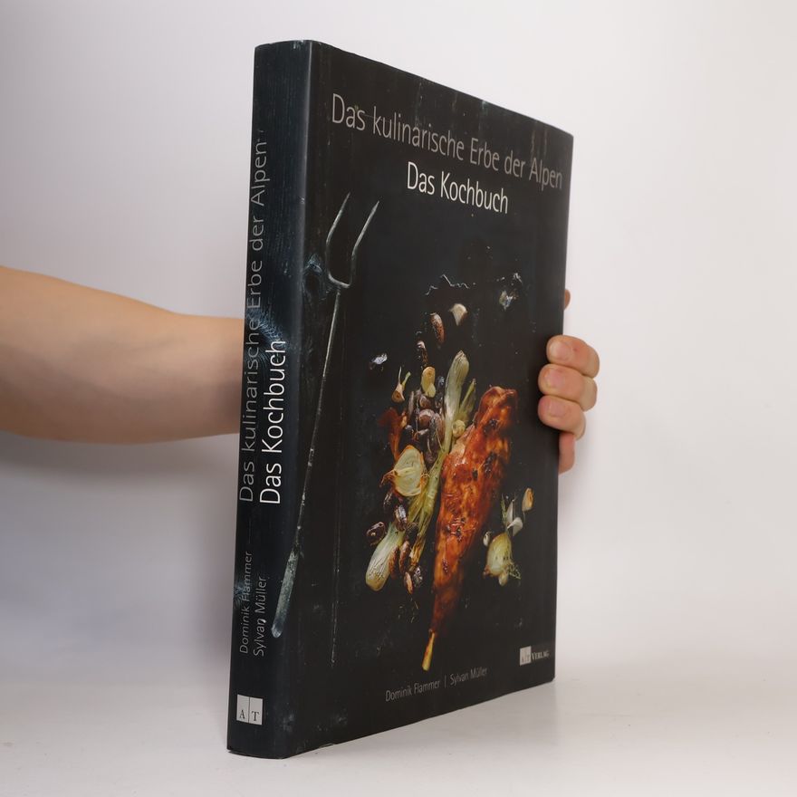 Dominik Flammer Das kulinarische Erbe der Alpen - Das Kochbuch