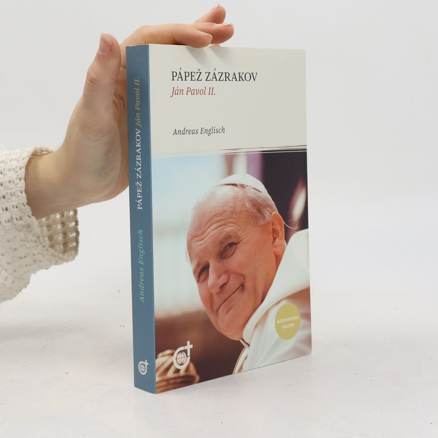 Andreas Englisch Pápež zázrakov. Ján Pavol II.