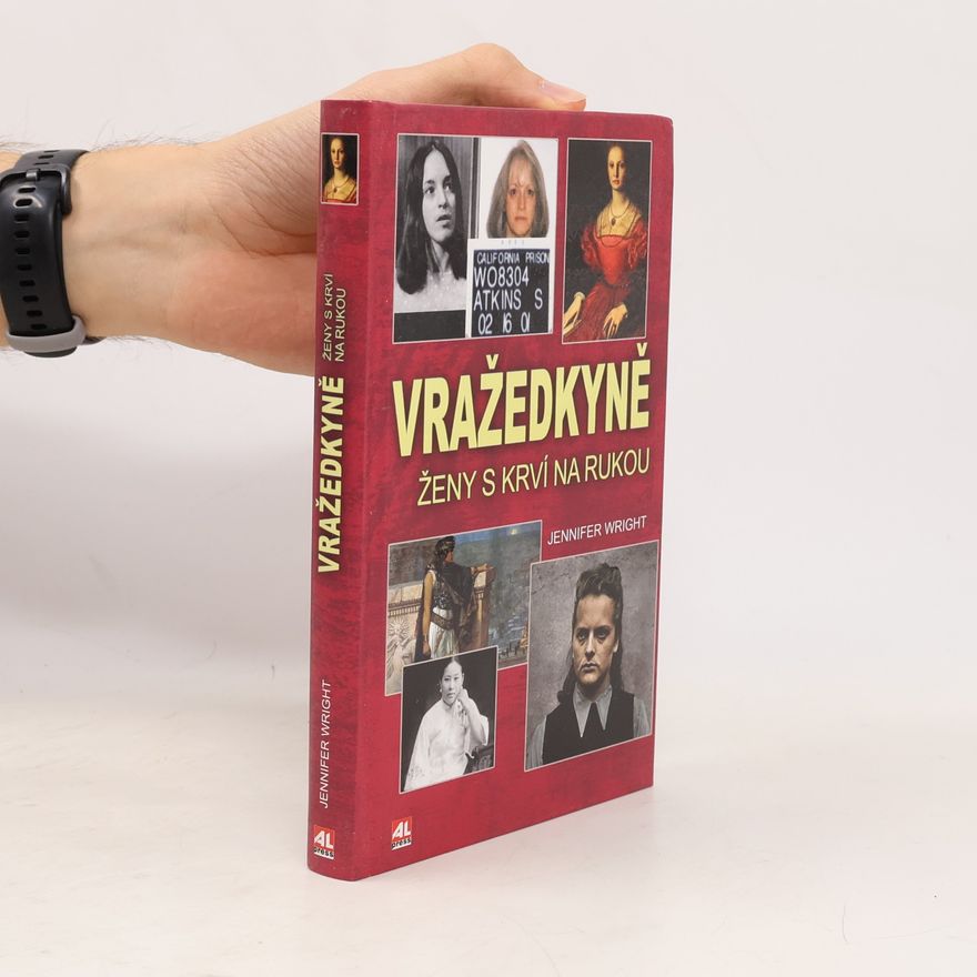 Jennifer Wright Vražedkyně : ženy s krví na rukou