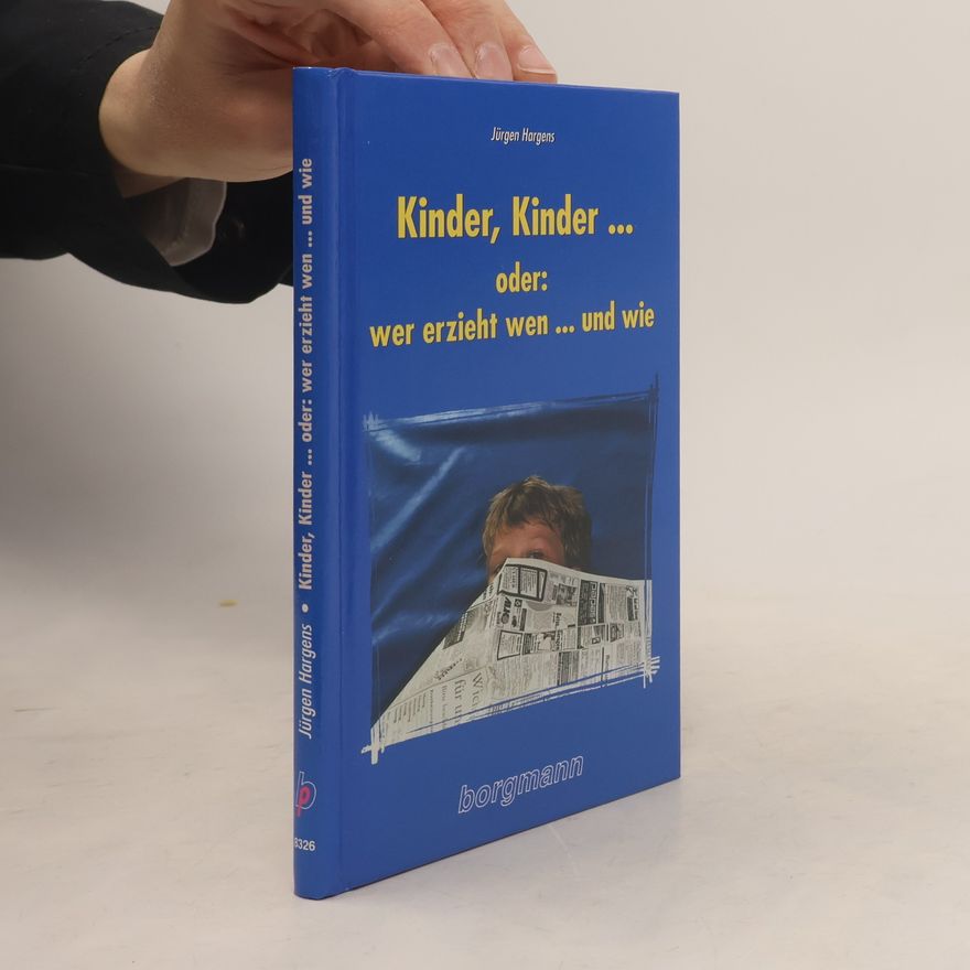 Jürgen Hargens Kinder, Kinder ... oder: wer erzieht wen ... und wie