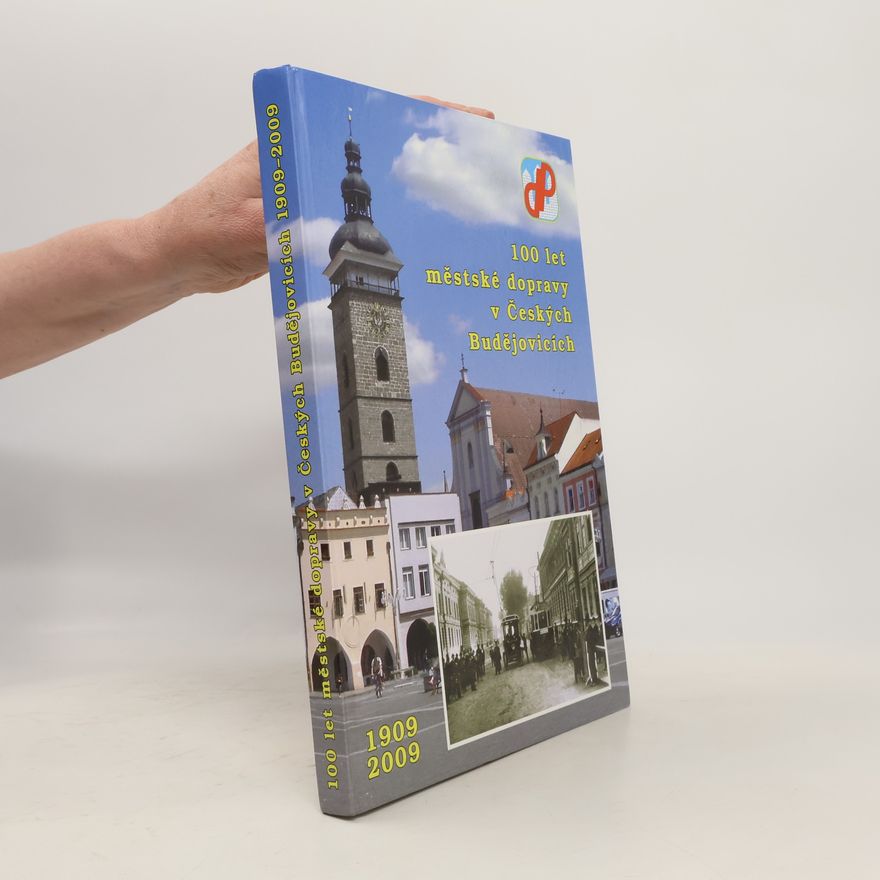 Bajer Jan 100 let městské dopravy v Českých Budějovicích 1909 – 2009