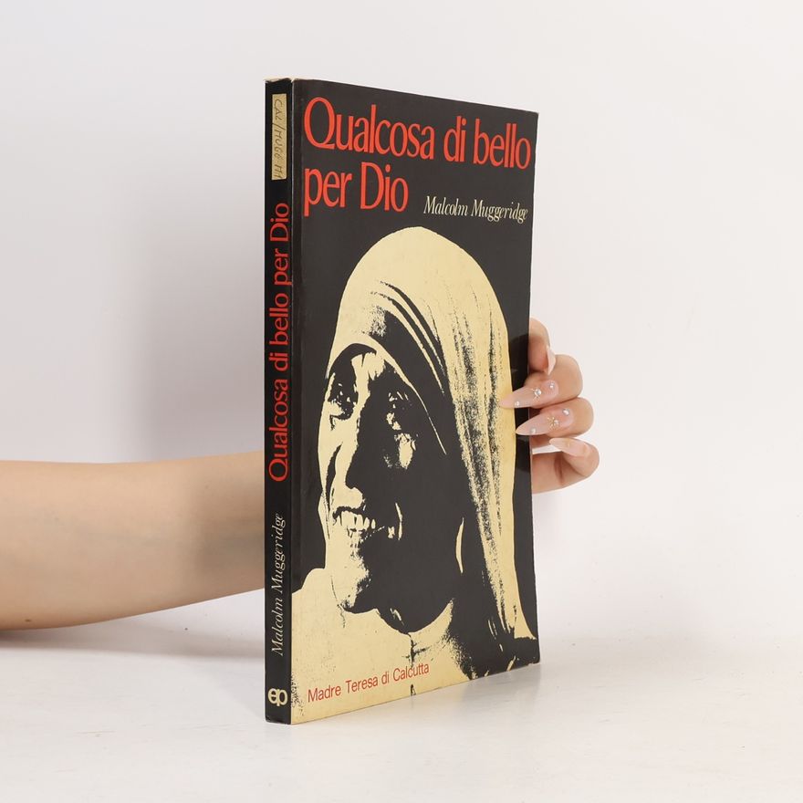 Malcolm Muggeridge Qualcosa di bello per Dio
