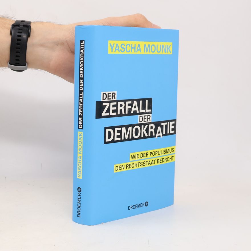 Yascha Mounk Der Zerfall der Demokratie