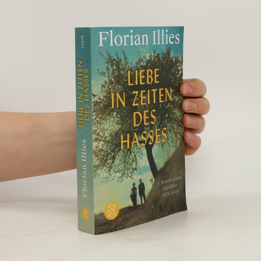 Florian Illies Liebe in Zeiten des Hasses