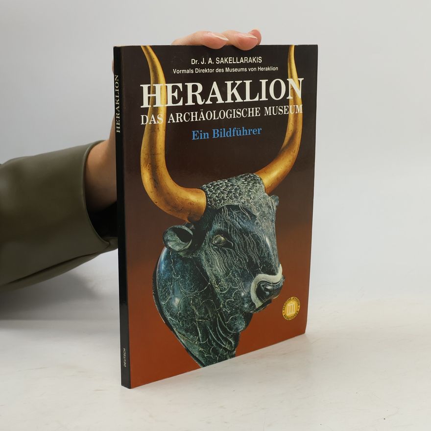 J. A. Sakellarakis Heraklion. Das archäologische Museum