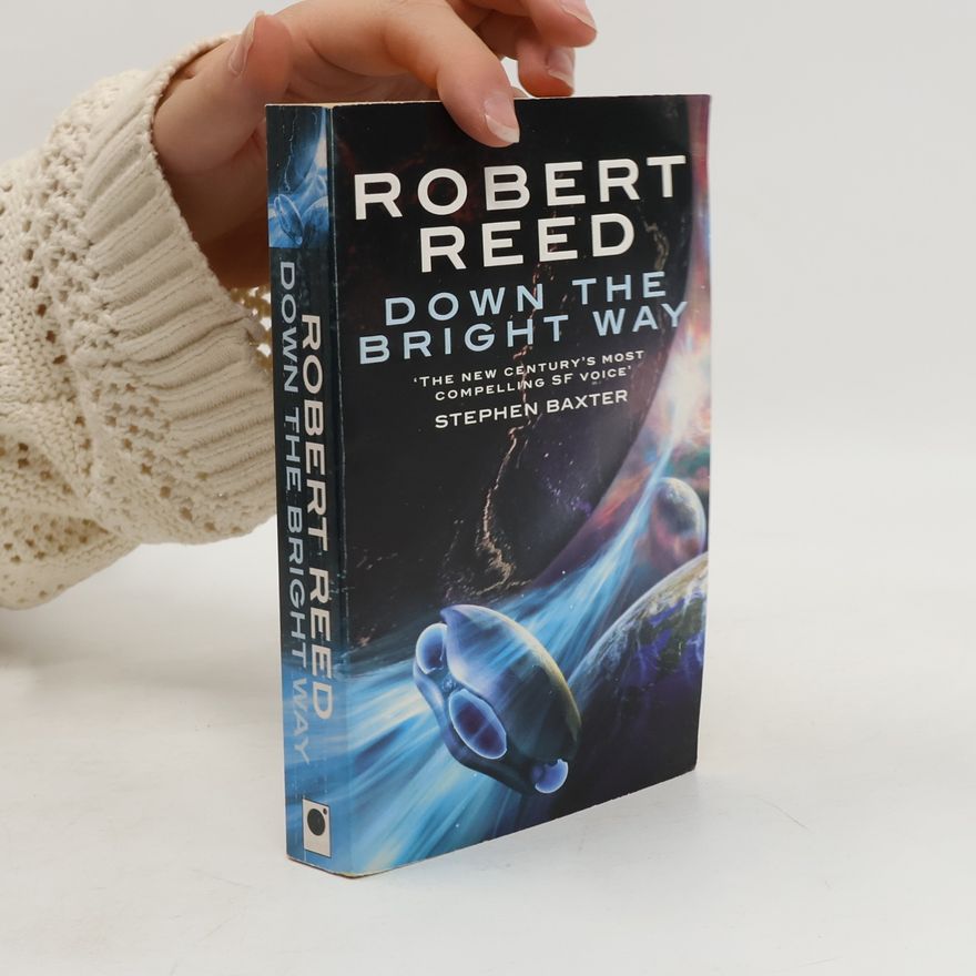 Robert Reed Down the Bright Way