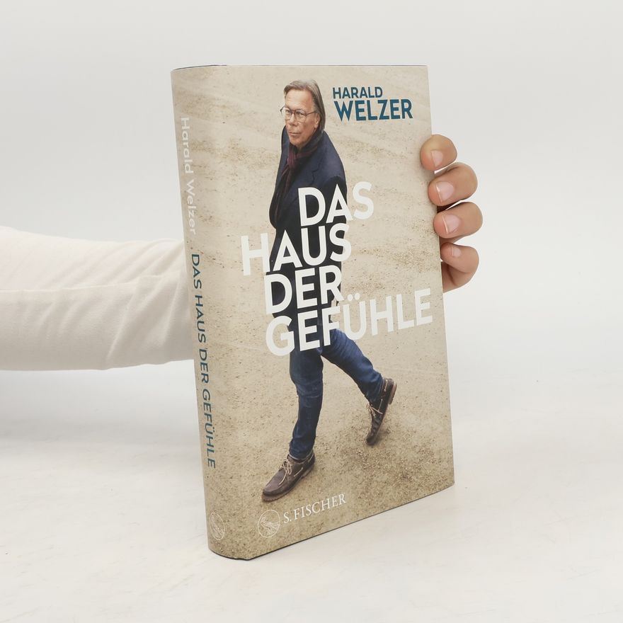 Harald Welzer Das Haus der Gefühle
