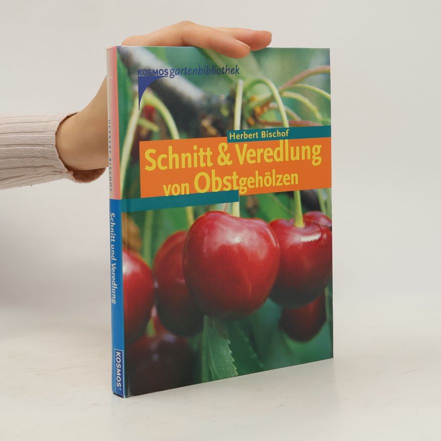 Herbert Bischof Schnitt & Veredlung von Obstgehölzen