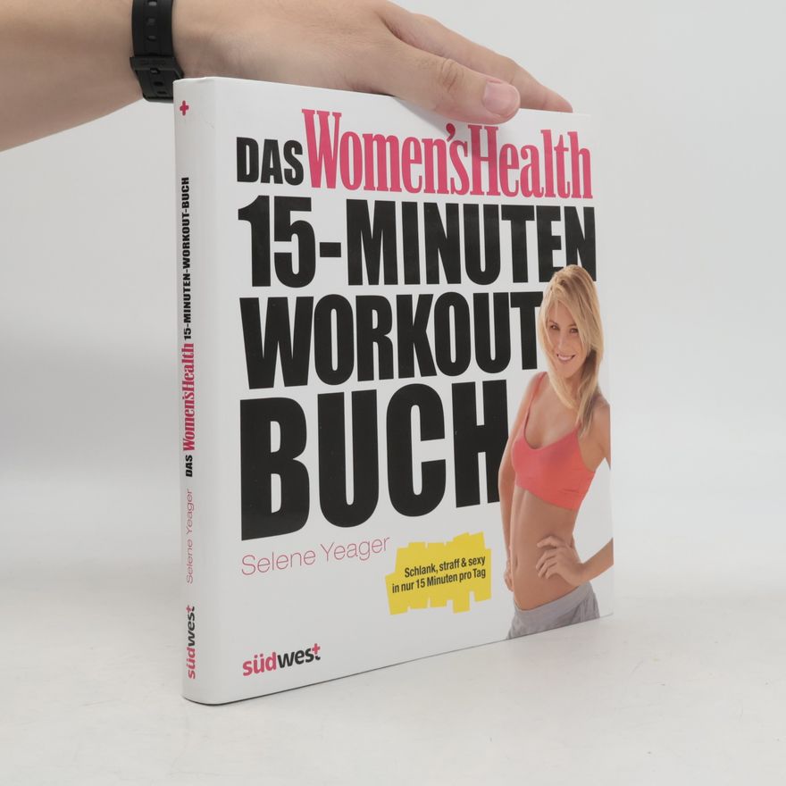 Selene Yeager Das Women's-Health-15-Minuten-Workout-Buch