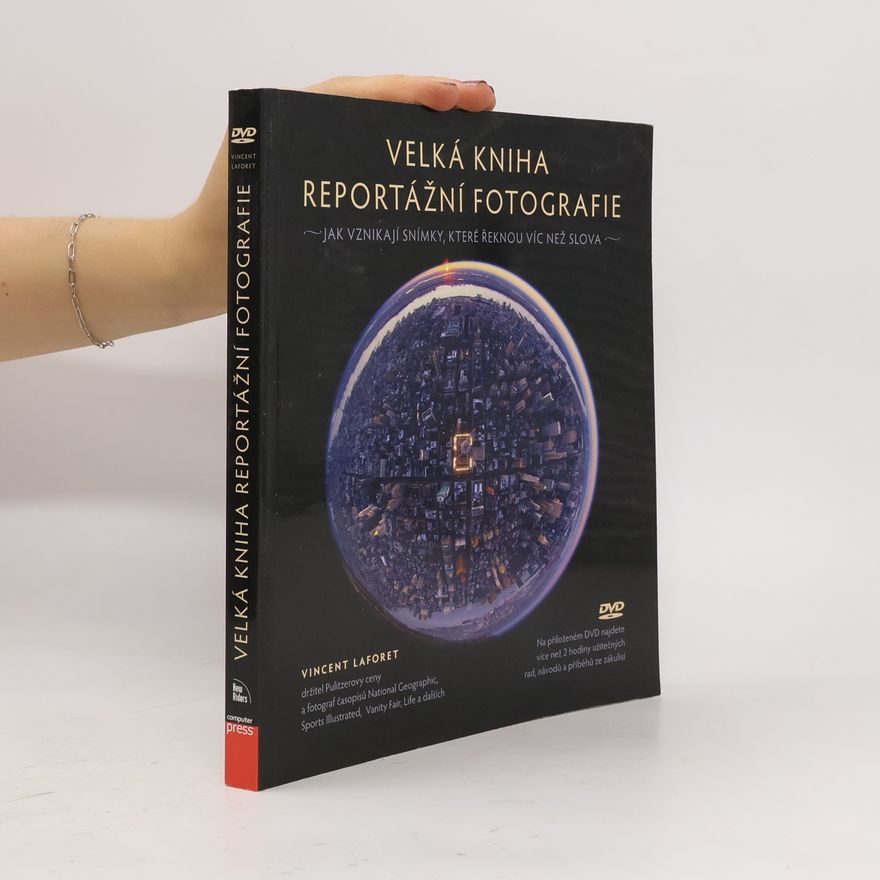 Vincent Laforet Velká kniha reportážní fotografie